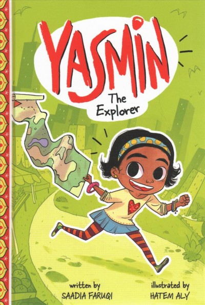 Yasmin the explorer / by Saadia Faruqi ; illustrated by Hatem Aly.