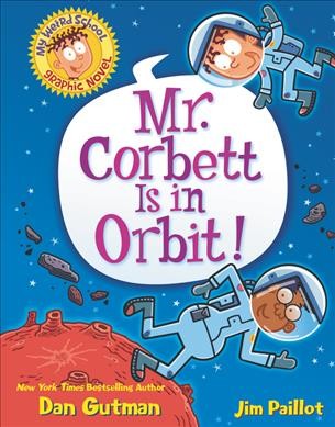 Mr. Corbett is in orbit! / [written by] Dan Gutman ; pictures by Jim Paillot.
