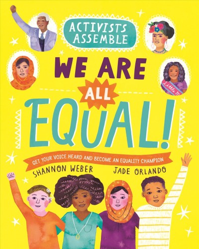 Activists assemble : we are all equal! / Shannon Weber, Jade Orlando.