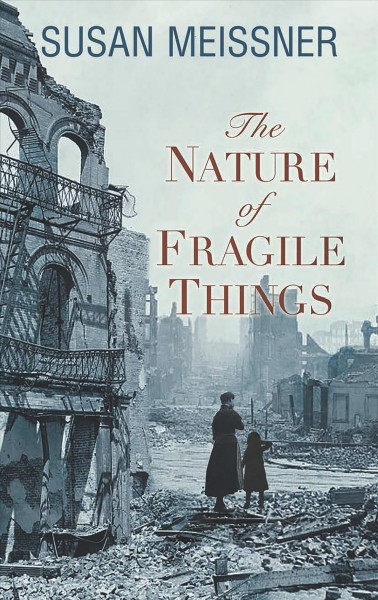 The nature of fragile things / Susan Meissner.
