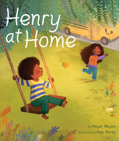 Henry at home / by Megan Maynor ; illustrations by Alea Marley.