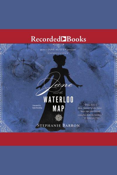Jane and the waterloo map [electronic resource] : Jane austen mystery series, book 13. Stephanie Barron.