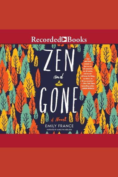 Zen and gone [electronic resource]. Emily France.