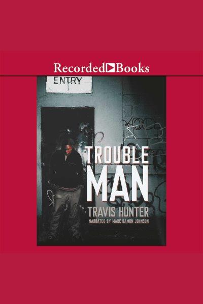 Trouble man [electronic resource]. Hunter Travis.