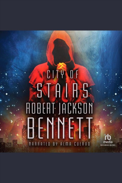City of stairs [electronic resource] : Divine cities series, book 1. Robert Jackson Bennett.