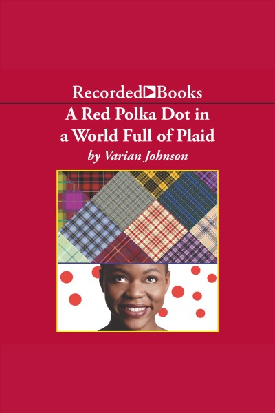 A red polka dot in a world full of plaid [electronic resource]. Varian Johnson.
