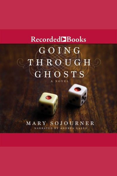 Going through ghosts [electronic resource]. Sojourner Mary.