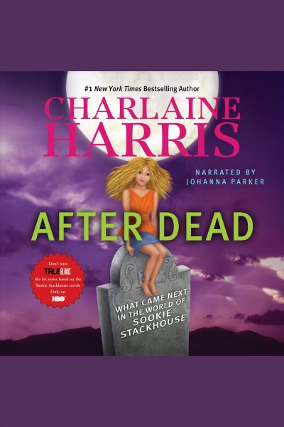 After dead: what came next in the world of sookie stackhouse [electronic resource] : Sookie stackhouse series, book 13.5. Charlaine Harris.