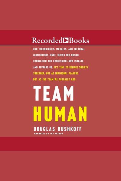 Team human [electronic resource]. Douglas Rushkoff.