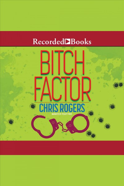Bitch factor [electronic resource] : Dixie flanagan series, book 1. Rogers Chris.