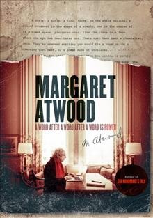 Margaret Atwood [videorecording] : a word after a word after a word is power / director, Peter Raymont.