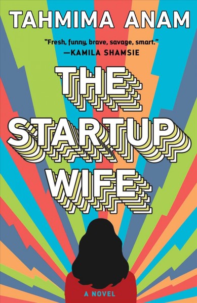 The startup wife : a novel / Tahmima Anam.