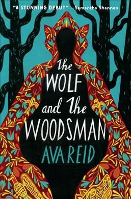 The wolf and the Woodsman : a novel / Ava Reid.