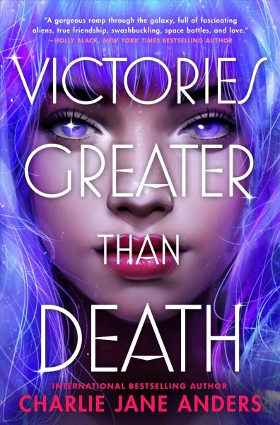Victories greater than death / Charlie Jane Anders.