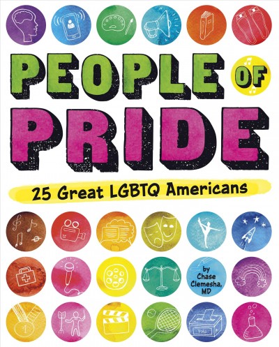 People of Pride 25 Great LGBTQ Americans/ Chase Clemesha.