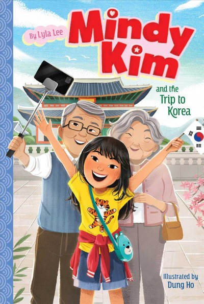 Mindy Kim and the trip to Korea.  #5/ by Lyla Lee ; illustrated by Dung Ho.
