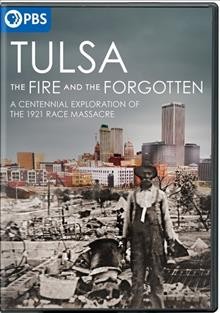 Tulsa the fire and the forgotten, a centennial exploration of the 1921 race massacre.