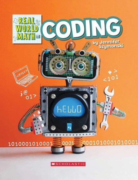 Coding (Real World Math)/ Jennifer Szymanski.