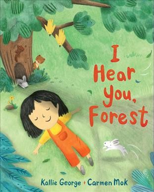 I hear you, forest / Kallie George ; Carmen Mok.