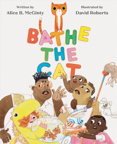 Bathe the cat / written by Alice McGinty ; illustrated by David Roberts.