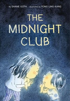 The midnight club / written by Shane Goth ; illustrated by Yong Ling Kang.