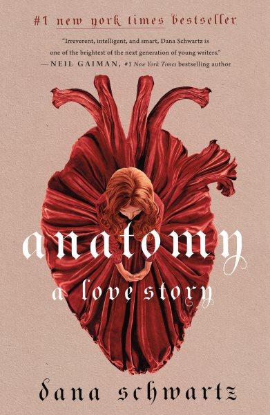 Anatomy : A Love Story / Dana Schwartz.