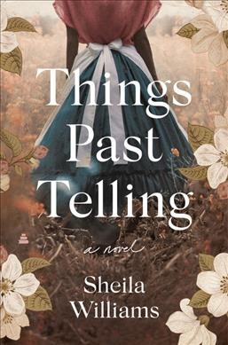 Things past telling : a novel / Sheila Williams.