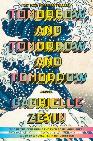 Tomorrow, and tomorrow, and tomorrow : a novel / Gabrielle Zevin.