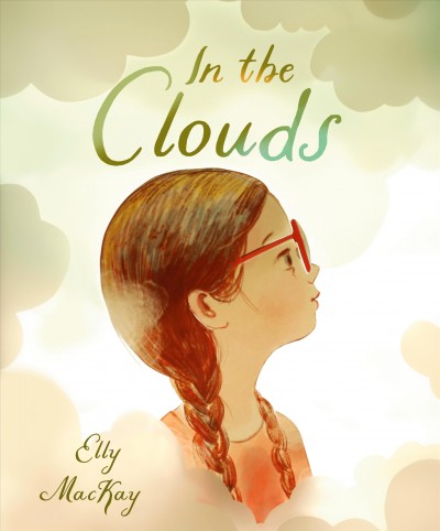 In the clouds / written and illustrated by Elly Mackay.