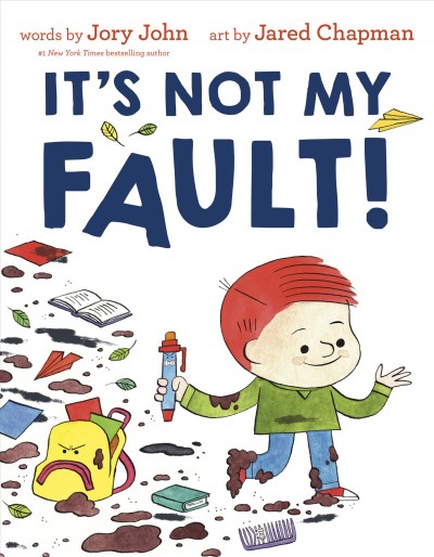 It's not my fault! / by Jory John ; illustrated by Jared Chapman.