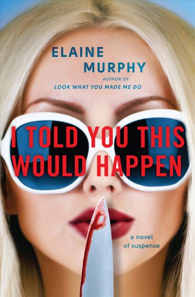 I told you this would happen : a novel of suspense / Elaine Murphy.