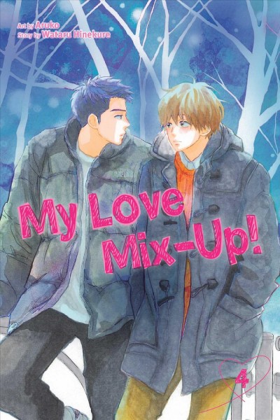My love mix-up!. 4 / story by Wataru Hinekure ; art by Aruko ; translation & adaptation, Jan Cash ; touch-up art and lettering, Inori Fukuda Trant.