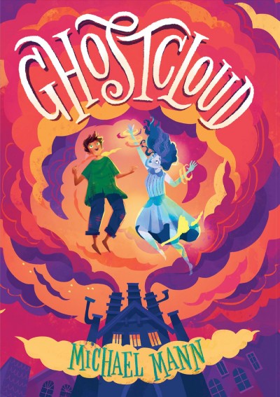 Ghostcloud / Michael Mann ; illustrations by Chaaya Prabhat.