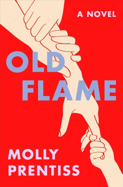 Old flame : a novel / Molly Prentiss.