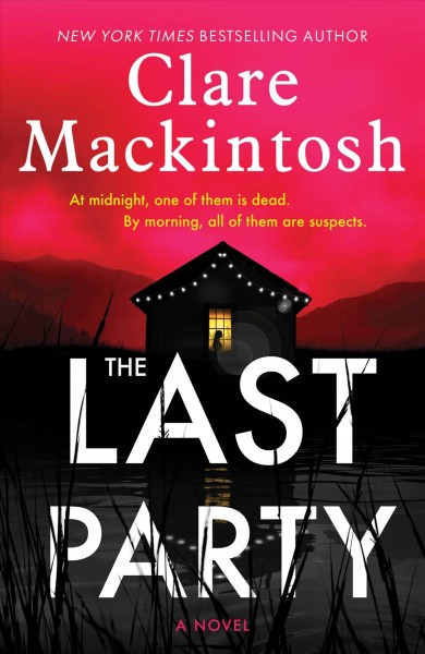 The last party : a novel / Clare Mackintosh.