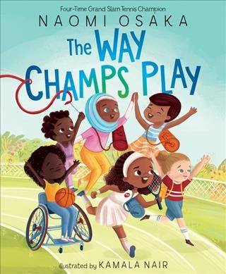 The way champs play / written by Naomi Osaka ; illustrated by Kamala Nair.