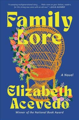 Family lore : a novel / Elizabeth Acevedo.