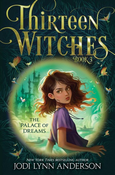 Thirteen witches.  Bk.3  The palace of dreams / Jodi Lynn Anderson.