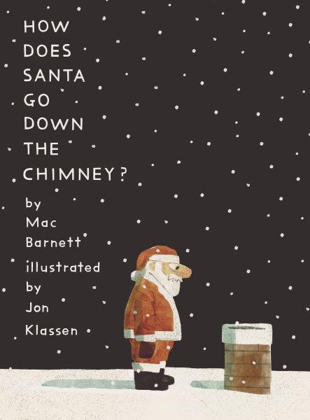 How does Santa go down the chimney? / Jon Klassen.