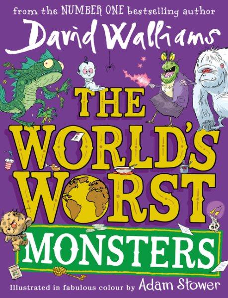 The world's worst monsters / David Walliams ; illustrated in fabulous colour by Adam Stower.