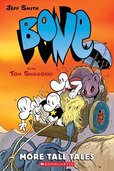 Bone : more tall tales / by Jeff Smith with Tom Sniegoski ; featuring Stan Sakai, Katie Cook, Matt Smith, Scott Brown, and Tom Gaadt.