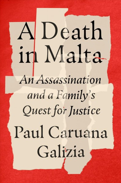 A death in Malta : an assassination and a family's quest for justice / Paul Caruana Galizia.