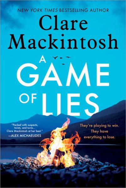 A game of lies / Clare Mackintosh.
