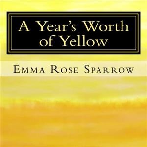 A year's worth of yellow / Emma Rose Sparrow.