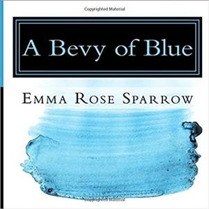 A bevy of blue / by Emma Rose Sparrow.