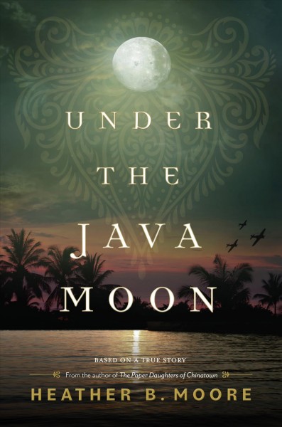 Under the Java moon : based on a true story / Heather B. Moore.