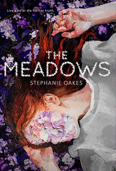 The meadows / Stephanie Oakes.