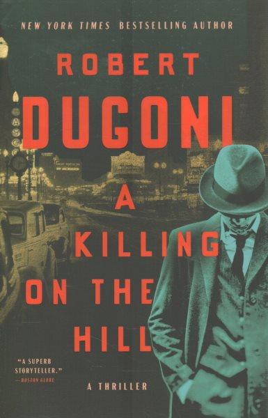 A killing on the hill : a thriller / Robert Dugoni.