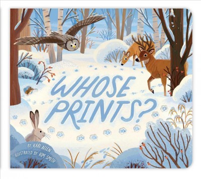 Whose prints? / by Kari Allen ; illustrated by Kim Smith.
