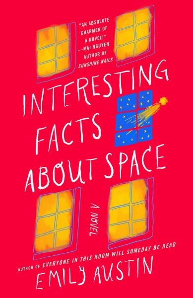 Interesting facts about space : a novel / by Emily Austin.